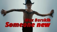 Max Barskih — Someone new | Official video |  Video