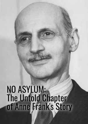 No Asylum: The Untold Chapter of Anne Frank’s Story