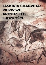 Jaskinia Chauveta: pierwsze arcydzieło ludzkości — plakat