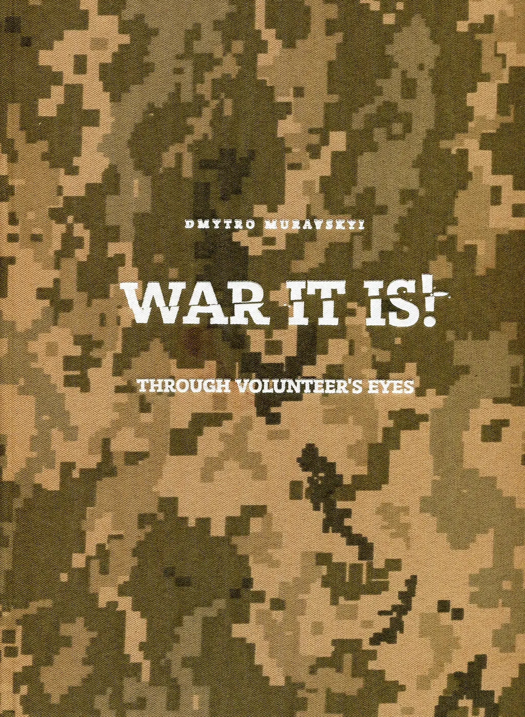Обкладинка "War It Is. Through volunteer’s eyes"