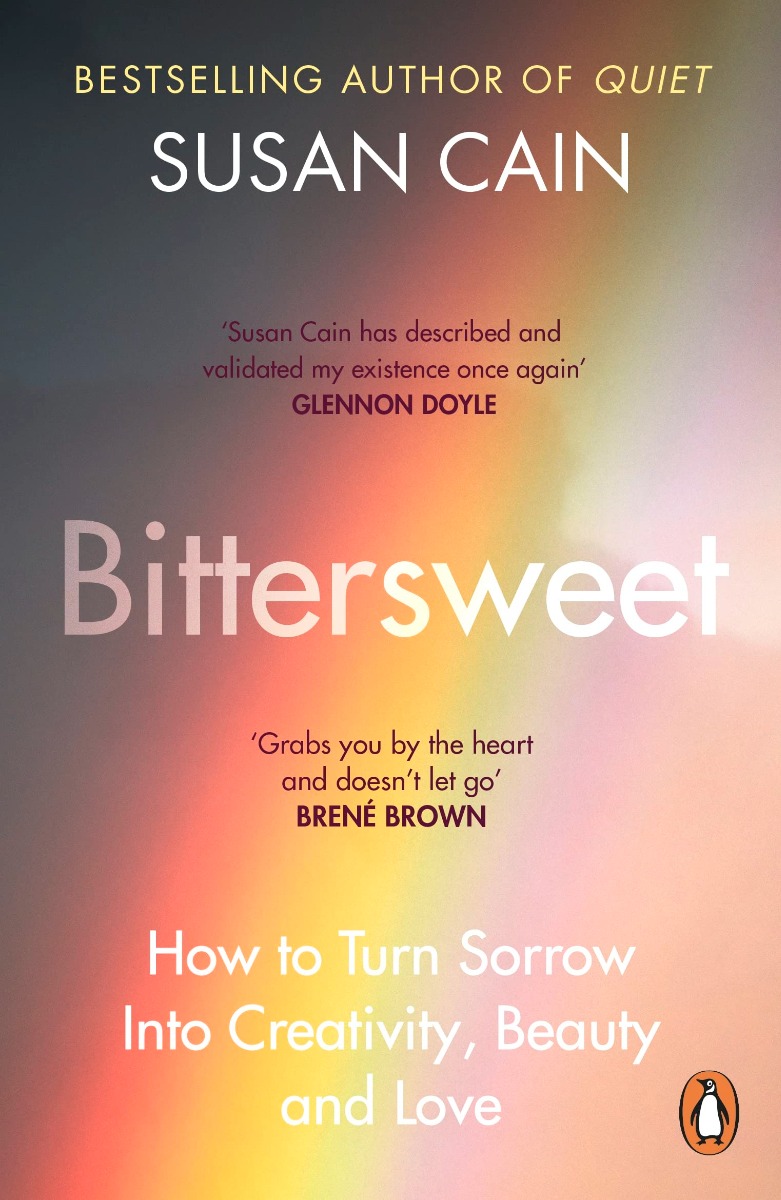 Bittersweet. How to Turn Sorrow Into Creativity, Beauty...
