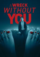 A Wreck Without You — plakat