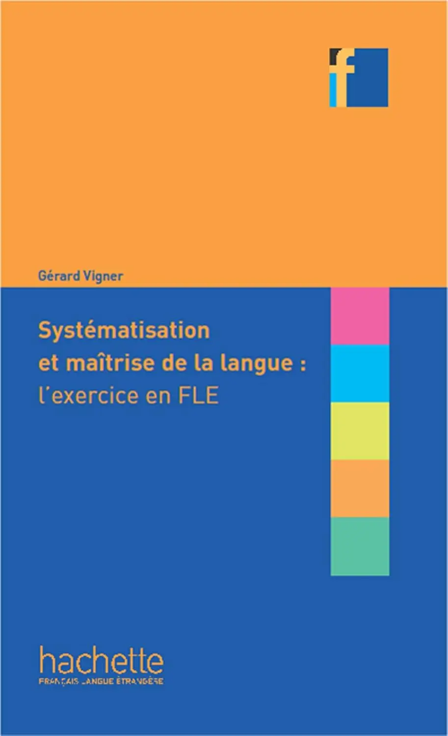 Systematisation et maitrise de la langue: l'exercice en FLE