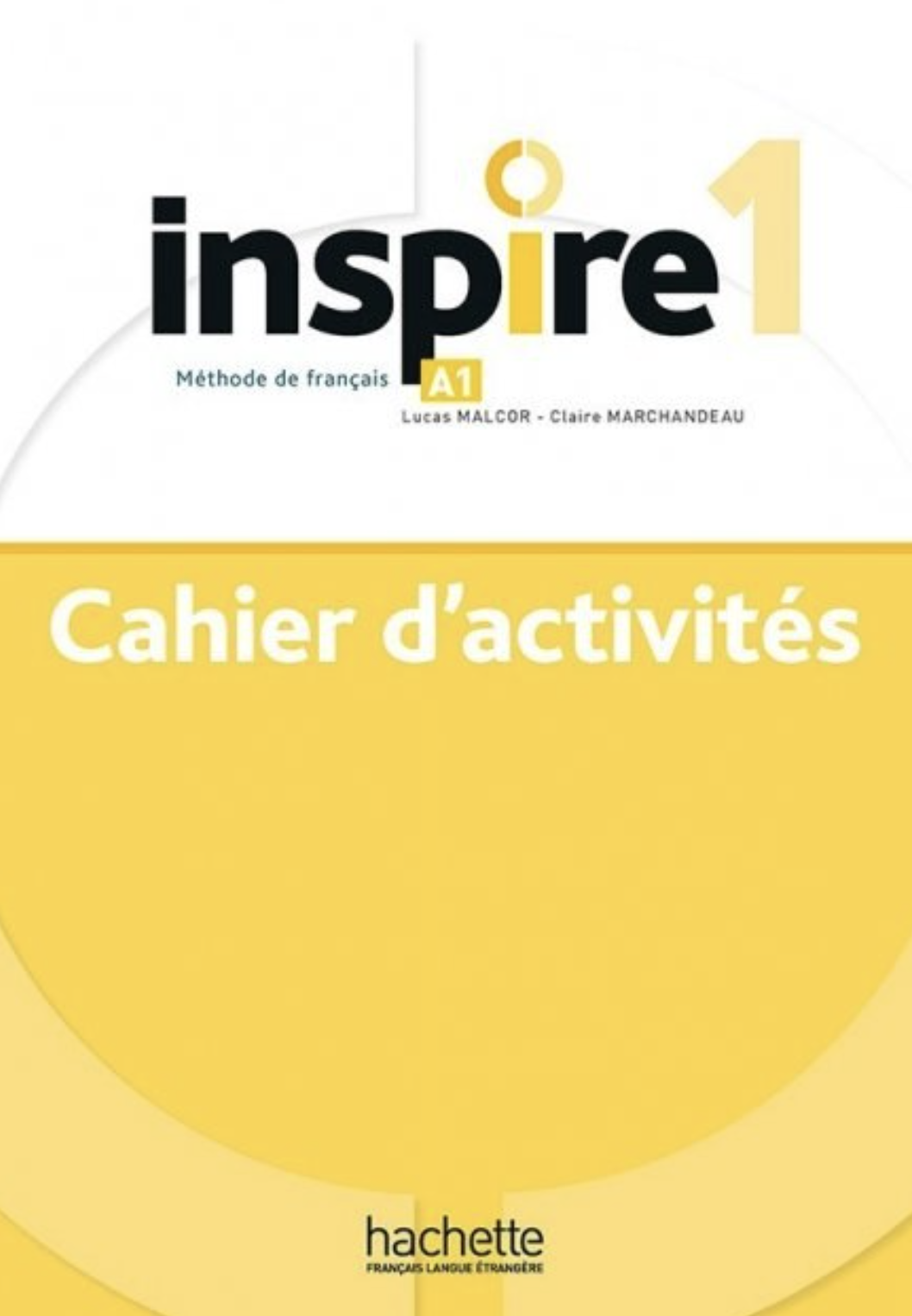 Inspire Niveau 1. Cahier d'activites