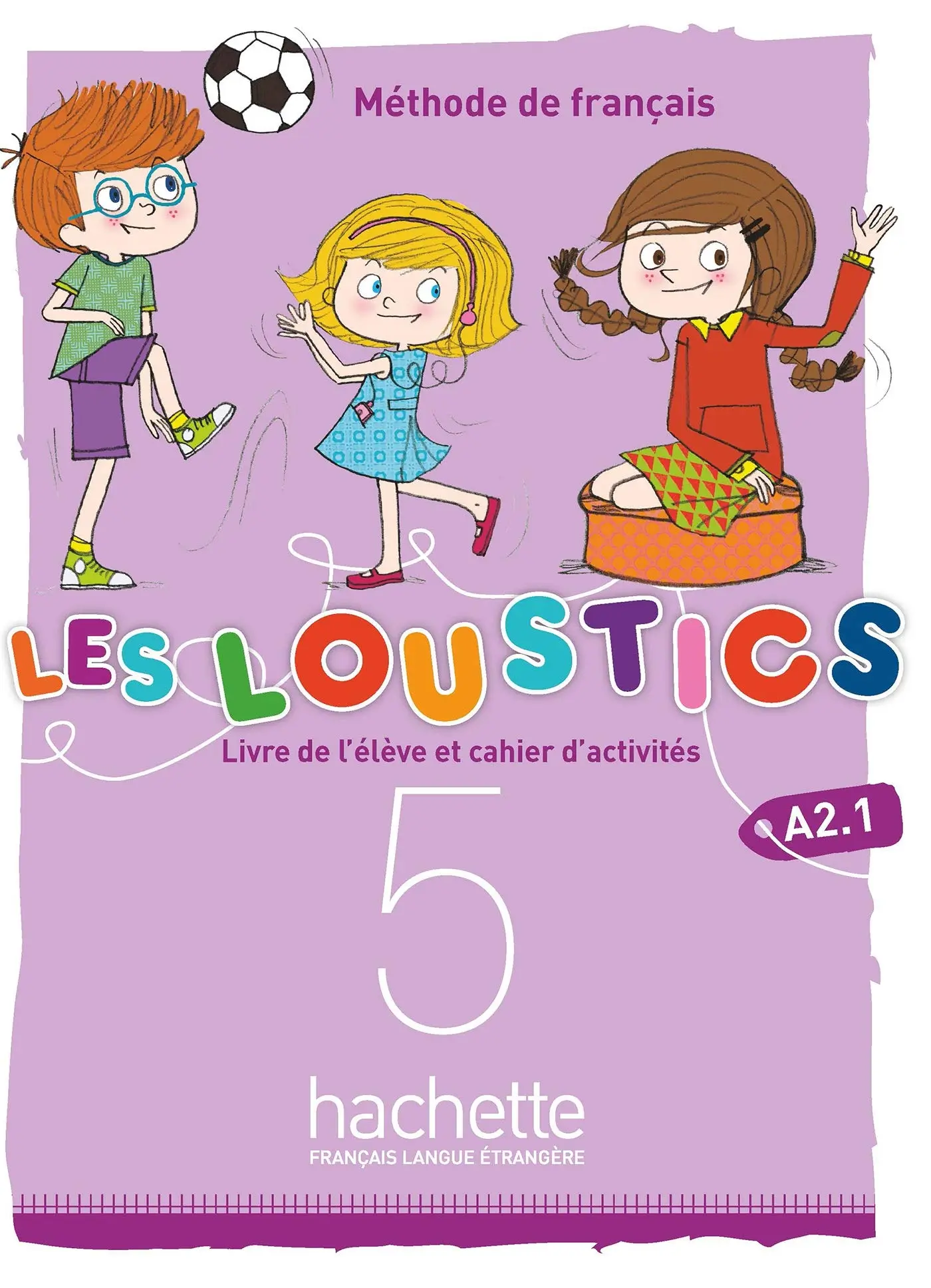 Les Loustics 5. Niveau A2.1 Livre de l'eleve + Cahier d'activites