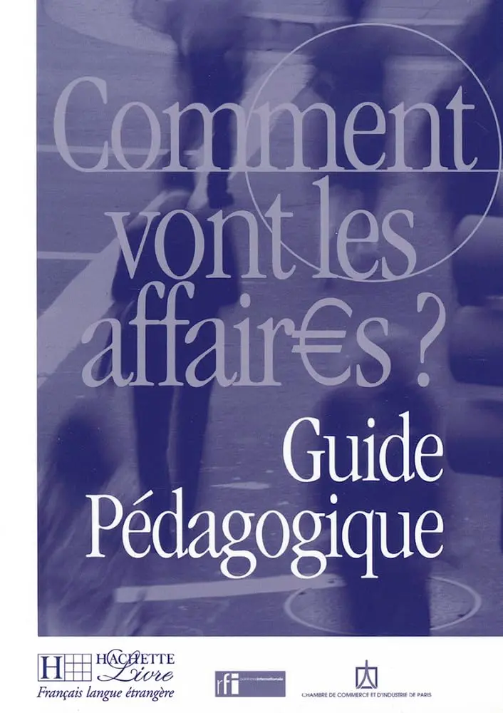 Comment vont les affaires. Guide pe'dagogique