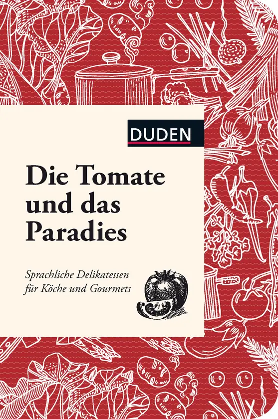 Обкладника "Die Tomate und das Paradies: Sprachliche Delikatessen für Köche und Gourmets" Обкладинка "Die Tomate und das Paradies: Sprachliche Delikatessen für Köche und Gourmets"