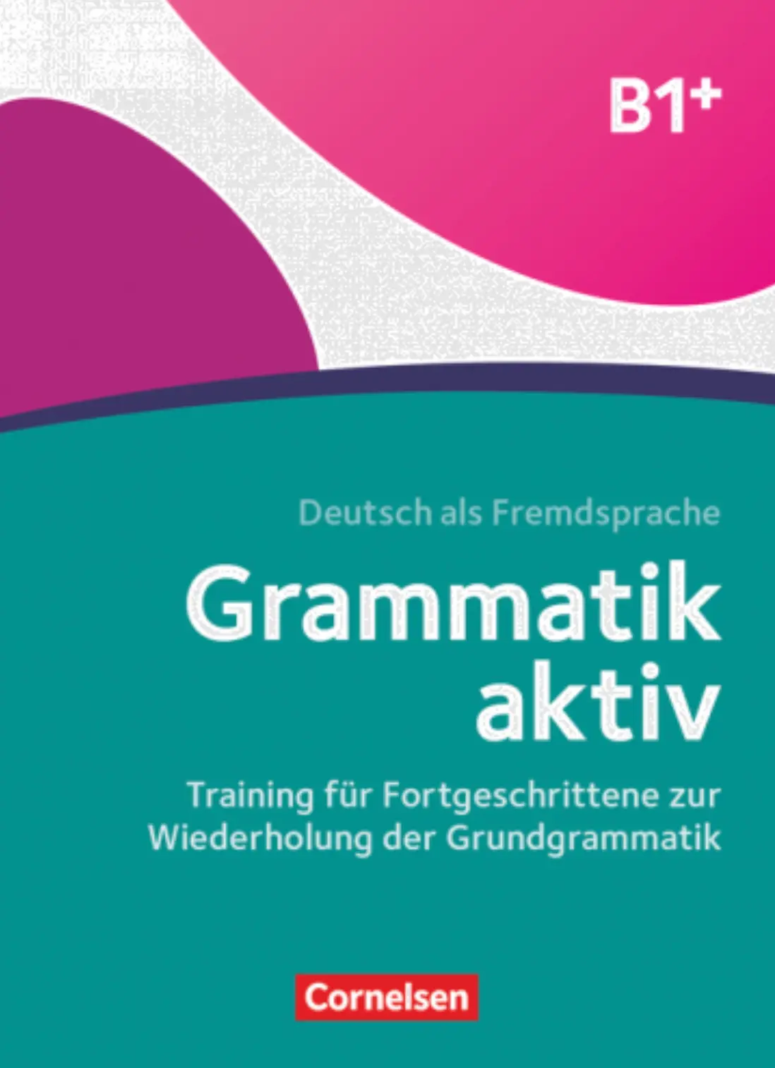 Grammatik: Grammatik aktiv B1+ Übungsbuch