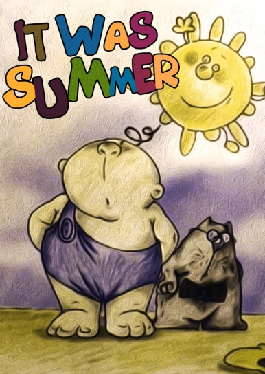It was summer