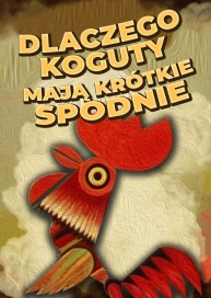 Dlaczego koguty mają krótkie spodnie