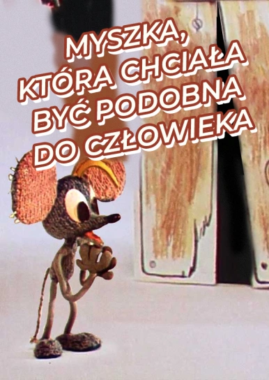 Myszka, która chciała być podobna do człowieka