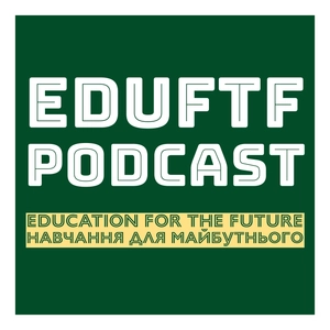 EDUFTF Podcast - Навчання для майбутнього