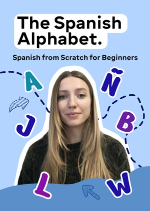 The Spanish Alphabet. Spanish from Scratch for Beginners