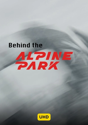Behind the Alpine Park UHD
